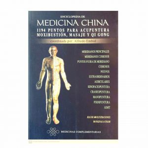 Enciclopedia de Medicina China: 1194 puntos para Acupuntura. Moxibustión, Masaje y Qi Gong